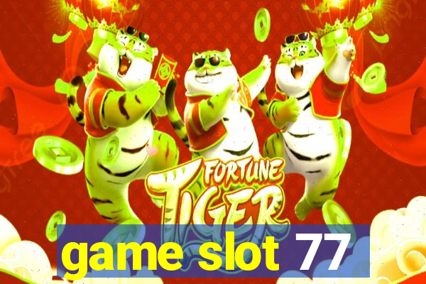 game slot 77