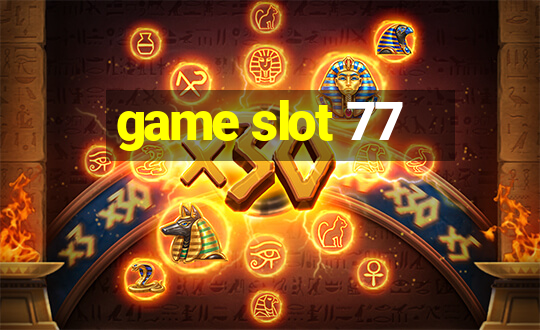 game slot 77