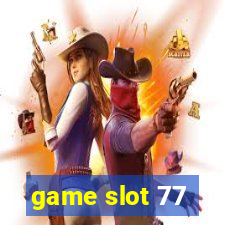 game slot 77