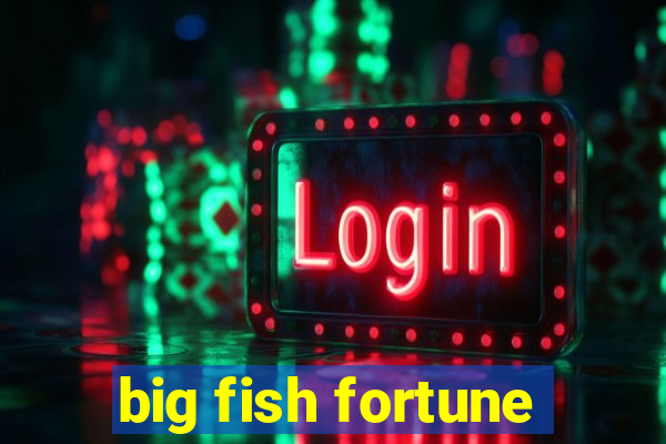 big fish fortune