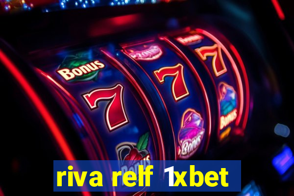 riva relf 1xbet