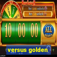 versus golden