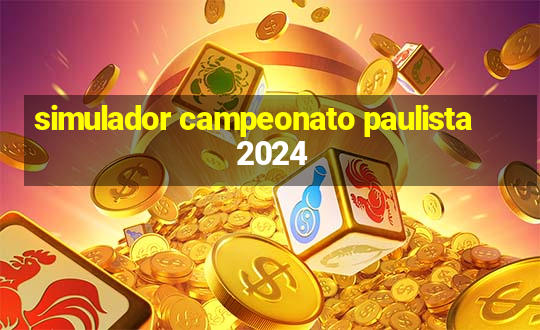 simulador campeonato paulista 2024