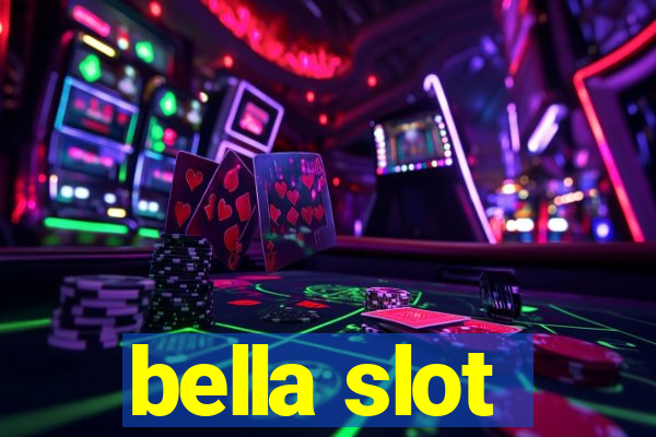 bella slot