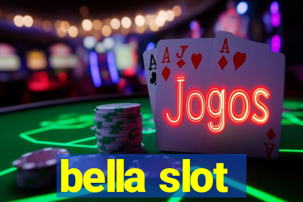 bella slot