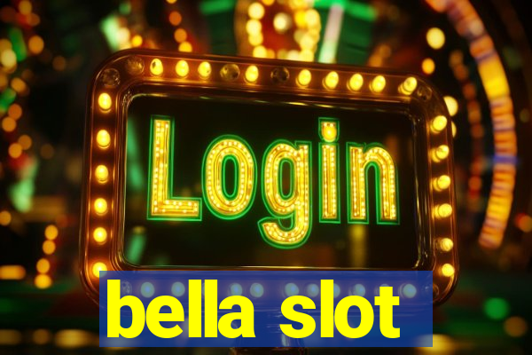 bella slot