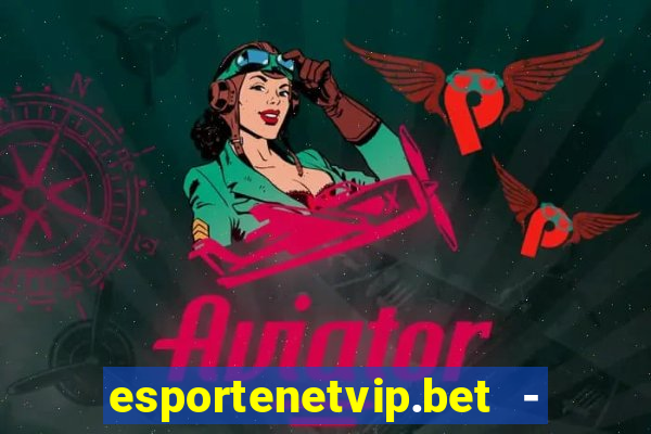 esportenetvip.bet - apostas online