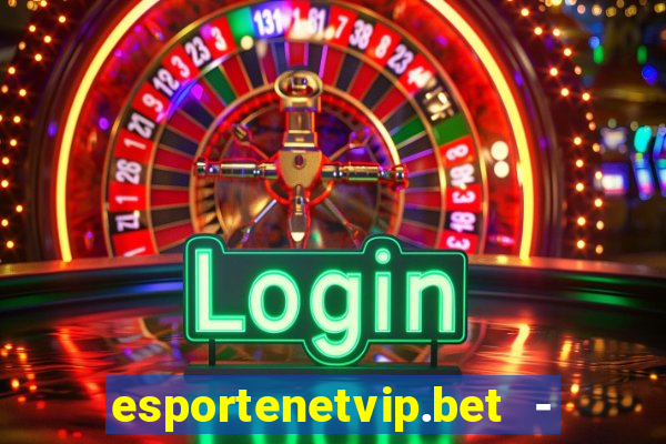 esportenetvip.bet - apostas online