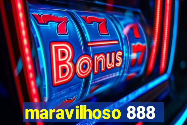 maravilhoso 888