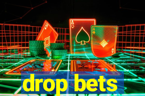 drop bets