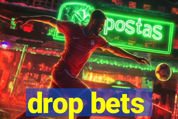 drop bets