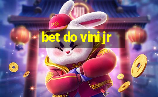 bet do vini jr