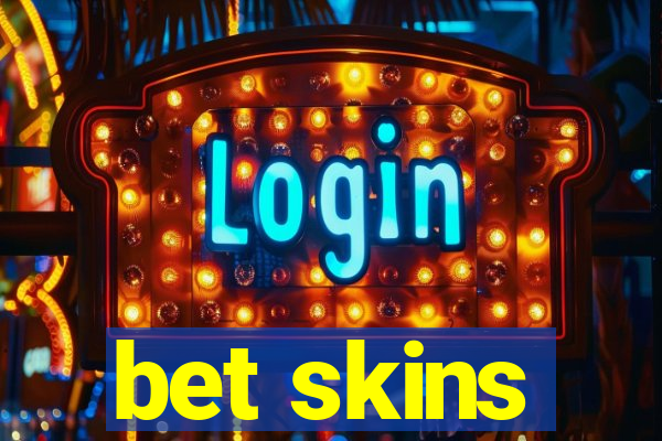 bet skins