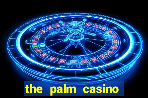 the palm casino las vegas