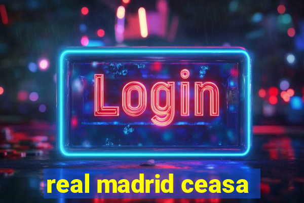 real madrid ceasa