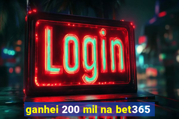 ganhei 200 mil na bet365