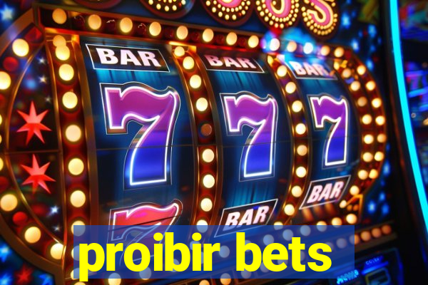 proibir bets