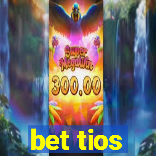 bet tios