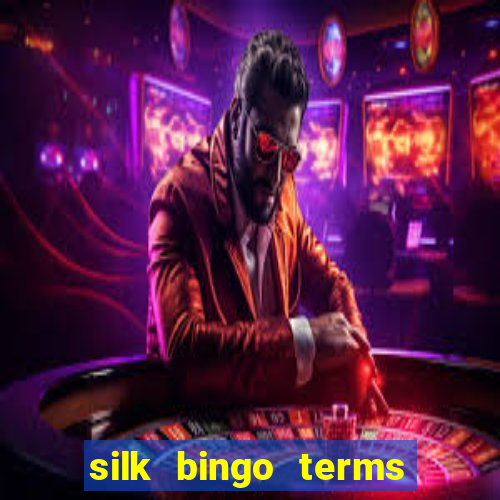 silk bingo terms and conditions