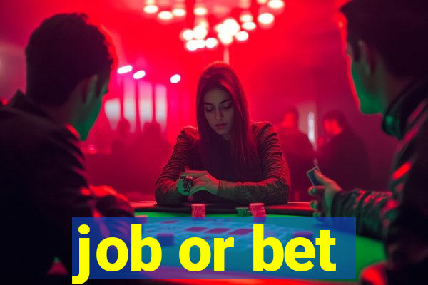 job or bet