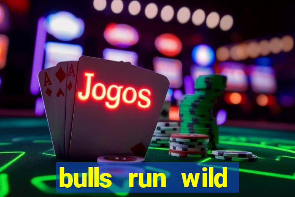 bulls run wild online slot