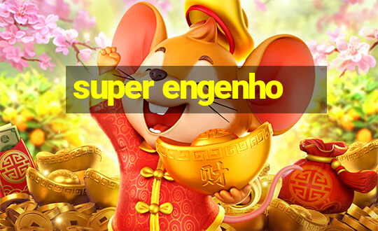 super engenho