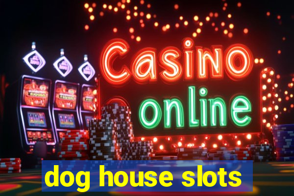 dog house slots