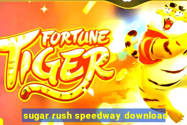 sugar rush speedway download