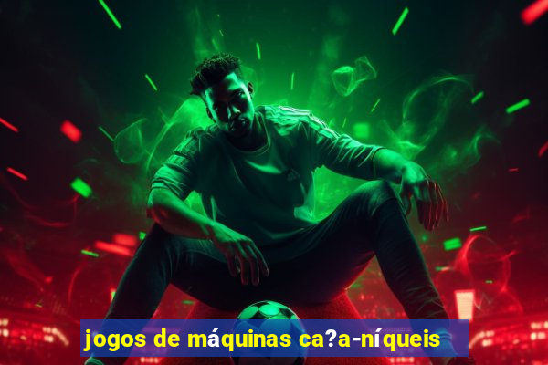 jogos de máquinas ca?a-níqueis