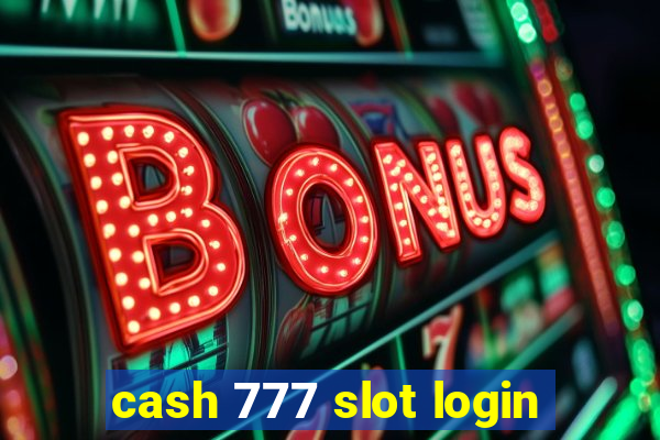 cash 777 slot login