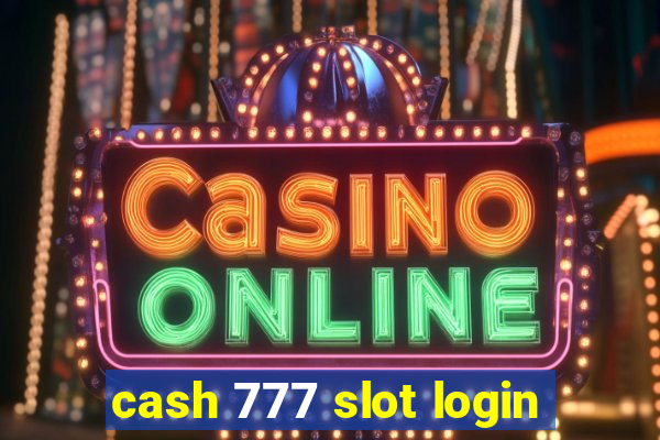 cash 777 slot login