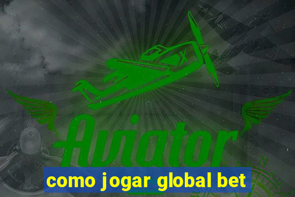 como jogar global bet