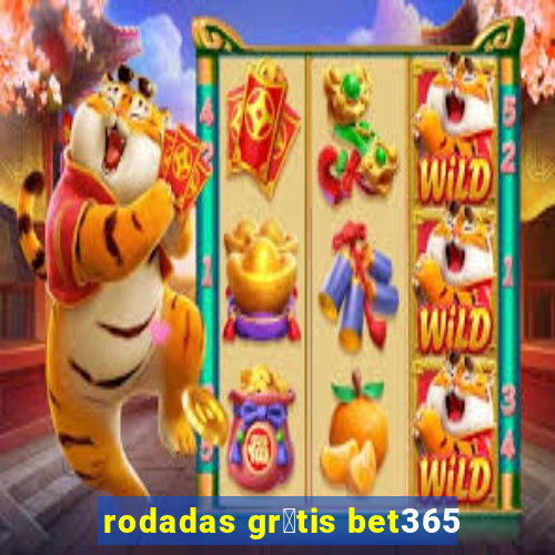 rodadas gr谩tis bet365