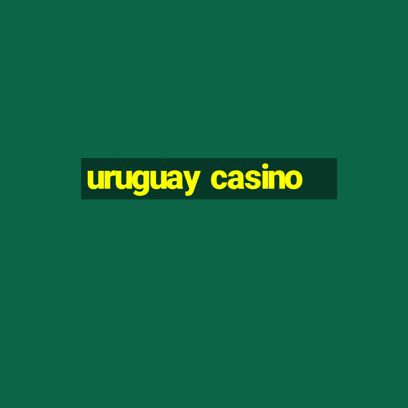 uruguay casino