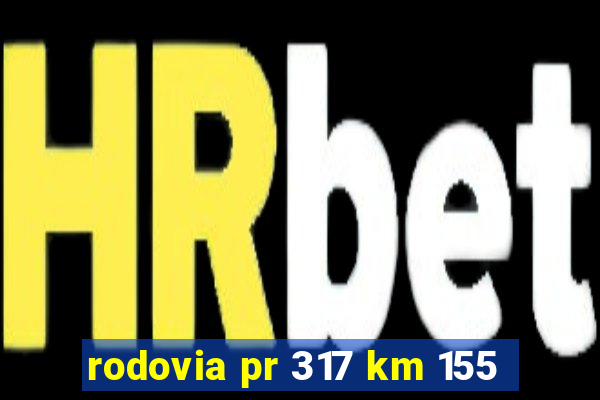 rodovia pr 317 km 155