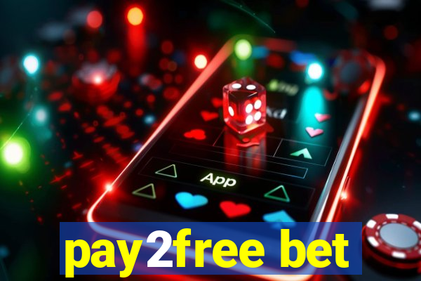 pay2free bet