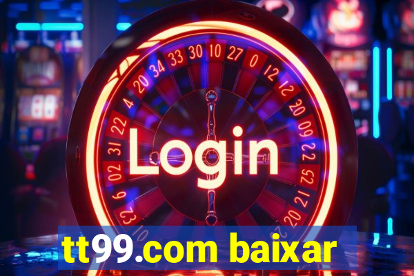 tt99.com baixar