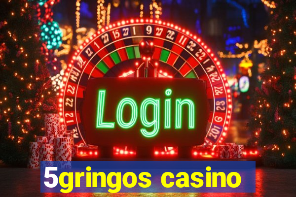 5gringos casino