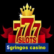 5gringos casino