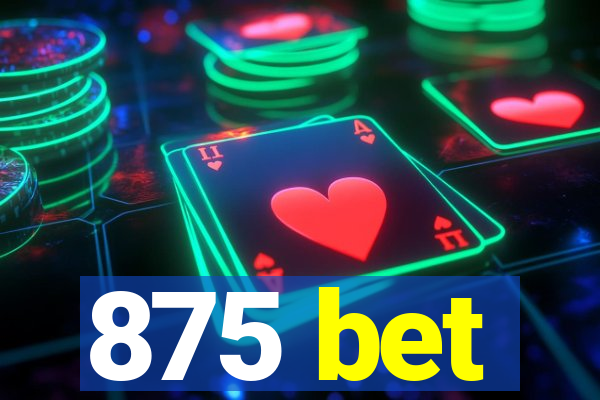 875 bet