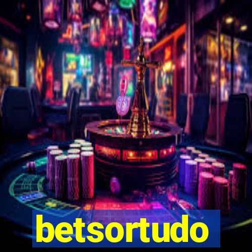 betsortudo