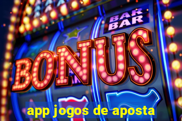 app jogos de aposta