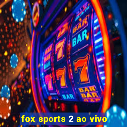 fox sports 2 ao vivo