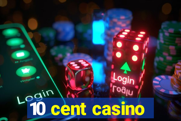 10 cent casino