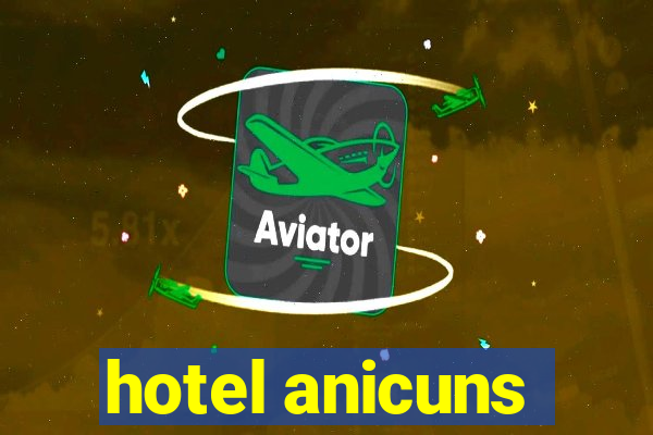 hotel anicuns