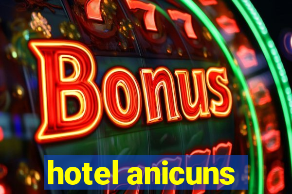 hotel anicuns