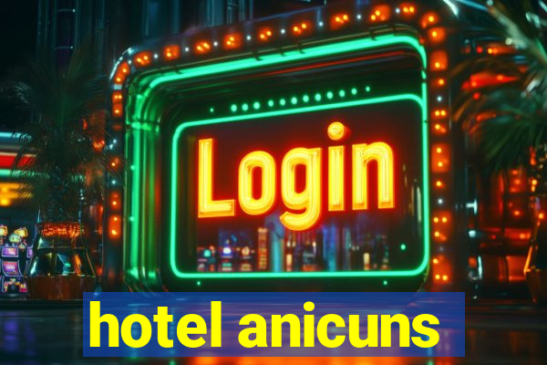 hotel anicuns