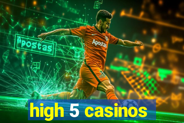 high 5 casinos