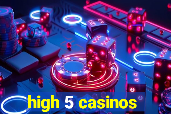 high 5 casinos