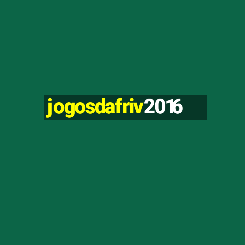 jogosdafriv2016